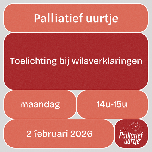 Palliatief uurtje: Toelichting bij wilsverklaringen