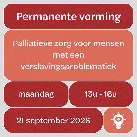 Vorming: 'Palliatieve zorg voor mensen met een verslavingsproblematiek'
