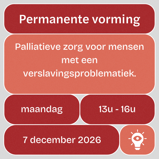 Vorming: 'Palliatieve zorg voor mensen met een verslavingsproblematiek'